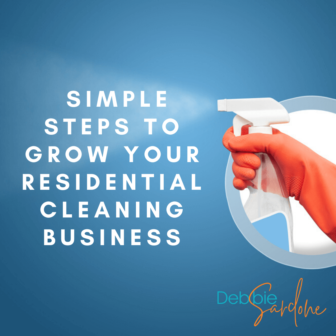 Easy and Simple Steps To Grow Your Residential Cleaning Business