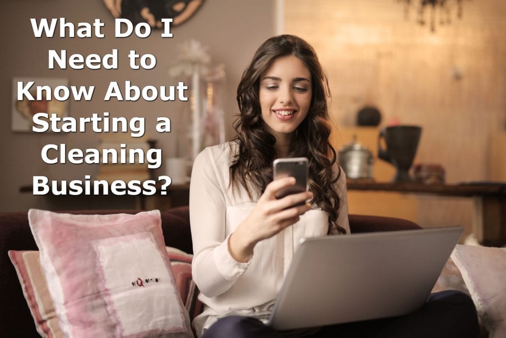 What Do I Need to Know About Starting a Cleaning Business?
