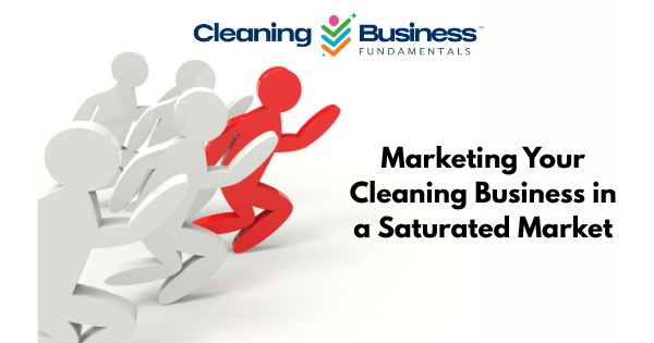 Ultimate Guide to Marketing Your Cleaning Business in a Saturated Market